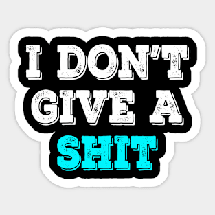 I don't give a shit Sticker